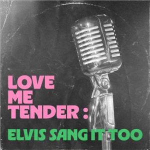 Affiche du document Love Me Tender: Elvis Sang It Too
