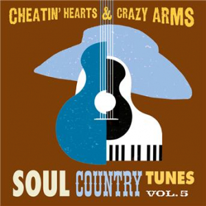 Affiche du document Cheatin' Hearts & Crazy Arms - Soul Country Tunes, Vol. 5