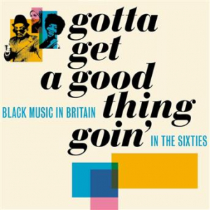 Affiche du document Gotta Get A Good Thing Goin': The Music Of Black Britain In The Sixties