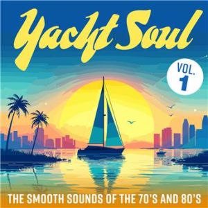 Affiche du document Yacht Soul: The Smooth Sounds of the 70s and 80s, Vol. 1