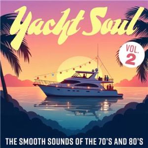 Affiche du document Yacht Soul: The Smooth Sounds of the 70s and 80s, Vol. 2