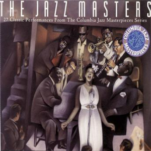 Affiche du document The Jazz Masters - 27 Classic Performances From The Columbia Masterpieces Series