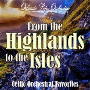 Affiche du document From the Highlands to the Isles: Celtic Orchestral Favorites
