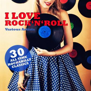 Affiche du document I Love Rock 'n' Roll (30 All Time Rockabilly Classics)