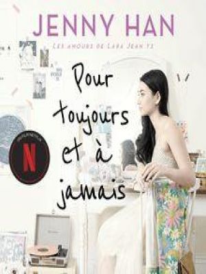 Affiche du document Les amours de Lara Jean T3 - Pour toujours et à jamais