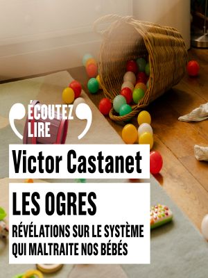 Affiche du document Les Ogres. Révélations sur le système qui maltraite nos bébés