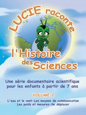 Affiche du document Lucie raconte l'histoire des sciences - Volume 2