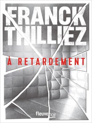 Affiche du document À retardement : Nouveauté Franck Thilliez 2025 - L'auteur de thriller préféré des français - Une enquête de Sharko et de son équipe