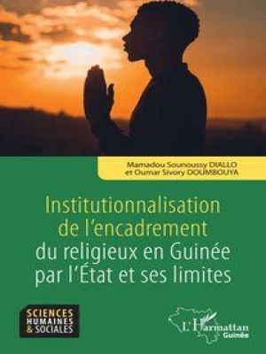 Affiche du document Institutionnalisation de l’encadrement du religieux en Guinée par l’Etat et ses limites