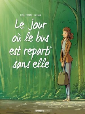 Affiche du document Le jour où... - Tome    1 - Le jour où le bus repartit sans elle