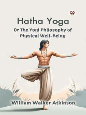 Affiche du document Hatha Yoga Or The Yogi Philosophy Of Physical Well-Being