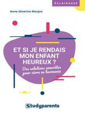 Affiche du document ET SI JE RENDAIS MON ENFANT HEUREUX ?