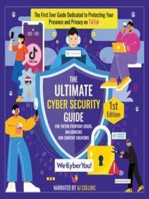Affiche du document The Ultimate Cyber Security Guide for TikTok Everyday Users, Influencers and Content Creators