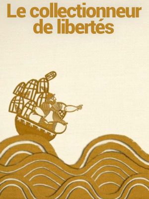 Affiche du document Le collectionneur de libertés