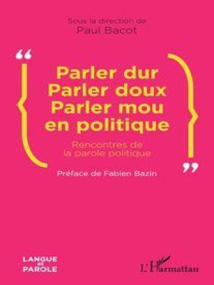 Affiche du document Parler dur Parler doux Parler mou en politique