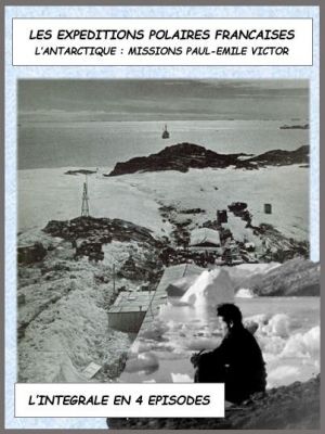 Affiche du document Les expéditions polaires françaises : L'Antarctique - Missions Paul-Emile Victor