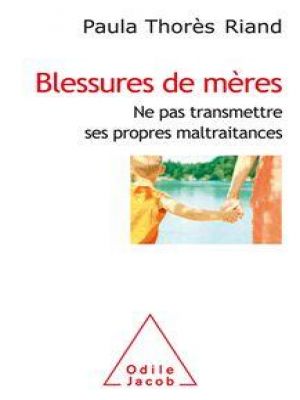 Affiche du document Blessures de mères : Ne pas transmettre ses propres maltraitances