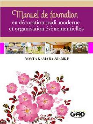 Affiche du document Manuel pratique de formation et d’apprentissage en décoration tradi-moderne et organisation évènementielle