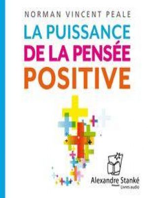 Affiche du document La puissance de la pensée positive -  Transformer les émotions négatives en attitudes gagnante