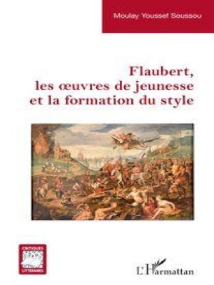 Affiche du document Flaubert, les oeuvres de jeunesse et la formation du style