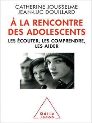 Affiche du document À la rencontre des adolescents : Les écouter, les comprendre, les aider