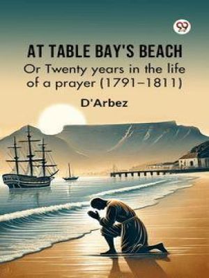 Affiche du document At Table Bay's Beach Or Twenty years in the life of a prayer (1791-1811)