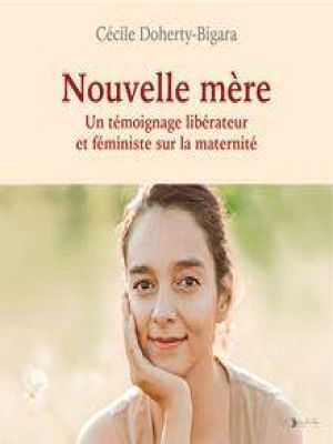 Affiche du document Nouvelle mère - Un témoignage féministe et libérateur sur la maternité