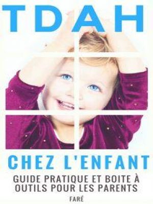 Affiche du document TDAH chez l’enfant - guide pratique et outils pour gérer le TDA/H