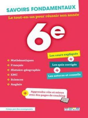 Affiche du document Savoirs fondamentaux - 6e - Le tout-en-un pour réussir son année !