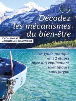 Affiche du document Décodez les mécanismes du bien-être : Un guide pratique en 12 étapes avec des explications scientifiques sans jargon