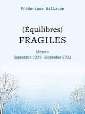 Affiche du document (Équilibres) FRAGILES : Moscou Septembre 2021 - Septembre 2023