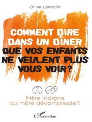 Affiche du document Comment dire dans un dîner que vos enfants ne veulent plus vous voir ?