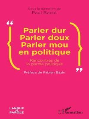 Affiche du document Parler dur Parler doux Parler mou en politique