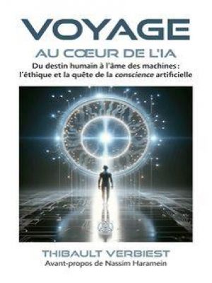 Affiche du document Voyage au coeur de l'IA : Du destin humain à l’âme des machines : l’éthique et la quête de la conscience artificielle