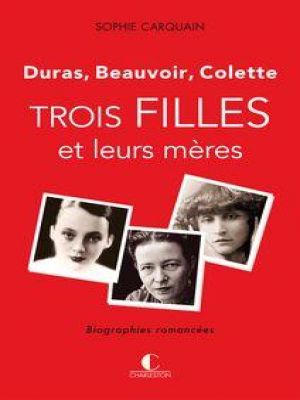Affiche du document Trois filles et leurs mères - Duras, Colette, Beauvoir