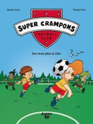 Affiche du document SUPER CRAMPONS FOOTBALL CLUB - Tome 1 - Des rêves plein la tête