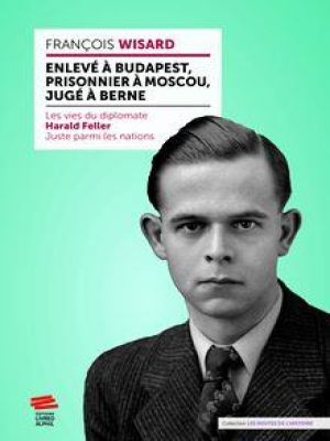 Affiche du document Enlevé à Budapest, prisonnier à Moscou, jugé à Berne