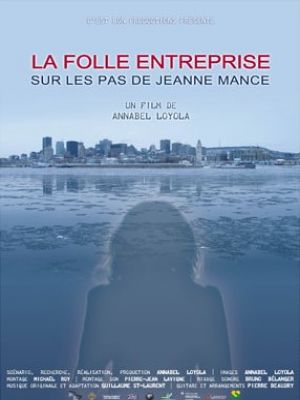 Affiche du document La folle entreprise, sur les pas de Jeanne Mance