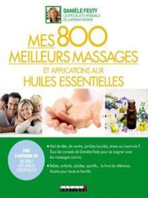 Affiche du document Mes 800 meilleurs massages et applications aux huiles essentielles