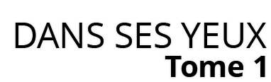 Dans ses yeux - Tome    1 -