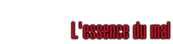 L'essence du mal