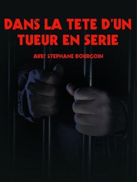 Dans la tête d'un tueur en série avec Stéphane Bourgoin